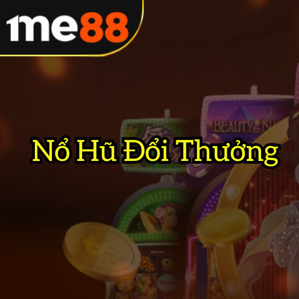 Nổ Hũ Đổi Thưởng